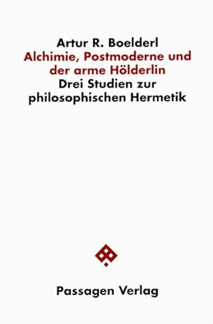 Seller image for Alchimie, Postmoderne und der arme Hlderlin : Drei Studien zur philosophischen Hermetik for sale by AHA-BUCH GmbH