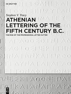 Immagine del venditore per Athenian Lettering of the Fifth Century B.C. : The Rise of the Professional Letter Cutter venduto da AHA-BUCH GmbH