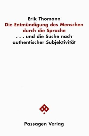Seller image for Die Entmndigung des Menschen durch die Sprache : . und die Suche nach authentischer Subjektivitt for sale by AHA-BUCH GmbH