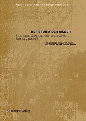 Image du vendeur pour Der Sturm der Bilder : Zerstrte und zerstrende Kunst von der Antike bis in die Gegenwart mis en vente par AHA-BUCH GmbH