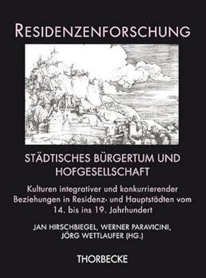 Seller image for Stdtisches Brgertum und Hofgesellschaft : Kulturen integrativer und konkurrierender Beziehungen in Residenz- und Hauptstdten vom 14. bis ins 19. Jahrhundert for sale by AHA-BUCH GmbH