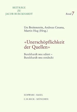 Seller image for Unerschpflichkeit der Quellen : Burckhardt neu ediert - Burckhardt neu entdeckt for sale by AHA-BUCH GmbH