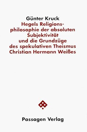 Bild des Verkufers fr Hegels Religionsphilosophie der absoluten Subjektivitt und die Grundzge des spekulativen Theismus Christian Hermann Weisses : Studien zu spekulativer Philosophie und Religion zum Verkauf von AHA-BUCH GmbH