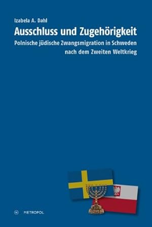 Bild des Verkufers fr Ausschluss und Zugehrigkeit : Polnische jdische Zwangsmigration in Schweden nach dem Zweiten Weltkrieg zum Verkauf von AHA-BUCH GmbH