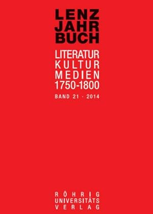 Seller image for Lenz-Jahrbuch 21 (2014) : Literatur - Kultur - Medien 1750-1800 for sale by AHA-BUCH GmbH
