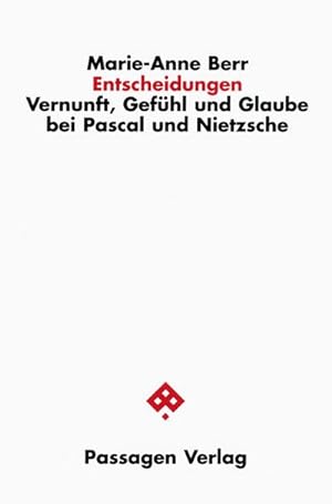 Seller image for Entscheidungen : Vernunft, Gefhl und Glaube bei Pascal und Nietzsche for sale by AHA-BUCH GmbH