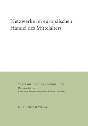 Bild des Verkufers fr Netzwerke im europischen Handel des Mittelalters : Herausgegeben vom Konstanzer Arbeitskreis fr mittelalterliche Geschichte zum Verkauf von AHA-BUCH GmbH