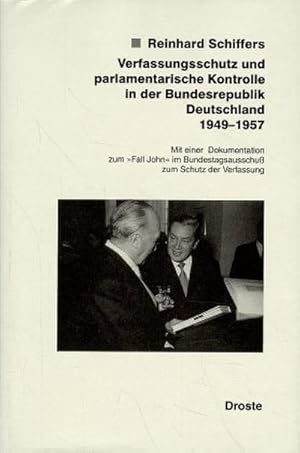 Bild des Verkufers fr Verfassungsschutz und parlamentarische Kontrolle in der Bundesrepublik Deutschland 1949-1957 : Mit einer Dokumentation zum 'Fall John' im Bundestagsauschu zum Schutz der Verfassung zum Verkauf von AHA-BUCH GmbH