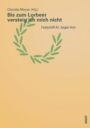 Bild des Verkufers fr Bis zum Lorbeer versteig ich mich nicht : Festschrift fr Jrgen Hein zum Verkauf von AHA-BUCH GmbH