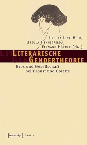 Bild des Verkufers fr Literarische Gendertheorie : Eros und Gesellschaft bei Proust und Colette zum Verkauf von AHA-BUCH GmbH