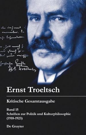 Bild des Verkufers fr Ernst Troeltsch: Kritische Gesamtausgabe Schriften zur Politik und Kulturphilosophie (1918-1923) zum Verkauf von AHA-BUCH GmbH