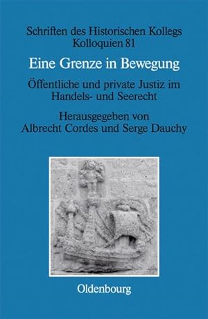 Seller image for Eine Grenze in Bewegung : ffentliche und private Justiz im Handels- und Seerecht. Mit Beitr. in engl. u. franzs. Sprache for sale by AHA-BUCH GmbH