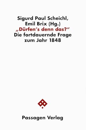 Seller image for Drfen's denn das? : Die fortdauernde Frage zum Jahr 1848, Passagen Gesellschaft - Reihe Civil Society der sterreichischen Forschungsgemeinschaft for sale by AHA-BUCH GmbH