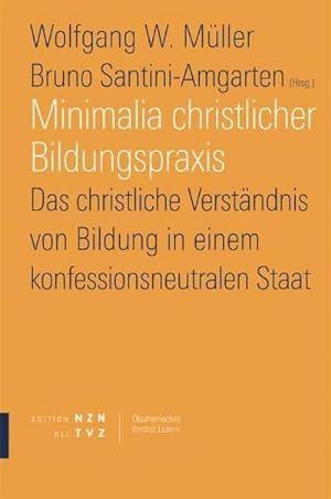 Seller image for Minimalia christlicher Bildungspraxis : Das christliche Verstndnis von Bildung in einem konfessionsneutralen Staat for sale by AHA-BUCH GmbH