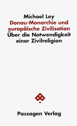 Bild des Verkufers fr Donau-Monarchie und europische Zivilisation : ber die Notwendigkeit einer Zivilreligion zum Verkauf von AHA-BUCH GmbH