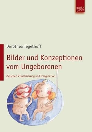 Bild des Verkufers fr Bilder und Konzepte vom Ungeborenen : Zwischen Visualisierung und Imagination zum Verkauf von AHA-BUCH GmbH