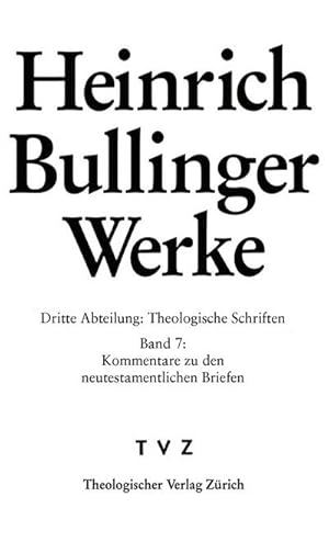 Seller image for Bullinger, Heinrich: Werke : Abt. 3: Theologische Schriften. Bd. 7: Kommentar zu den neutestamentlichen Briefen / Gal - Eph - Phil - Kol, Heinrich Bullinger Werke 3/07 for sale by AHA-BUCH GmbH