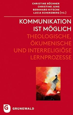 Seller image for Kommunikation ist mglich : Theologische, kumenische und interreligise Lernprozesse for sale by AHA-BUCH GmbH