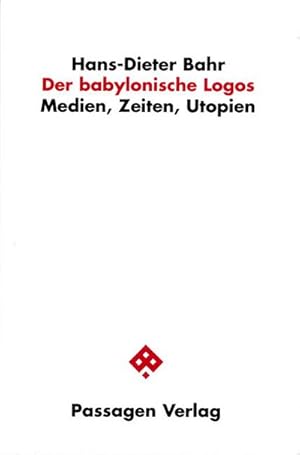 Bild des Verkufers fr Der babylonische Logos : Medien, Zeiten, Utopien. Hrsg. v. Peter Engelmann zum Verkauf von AHA-BUCH GmbH