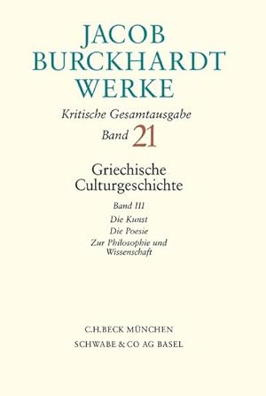 Immagine del venditore per Jacob Burckhardt Werke Bd. 21: Griechische Culturgeschichte III. Bd.3 : Die Kunst; Die Poesie; Zur Philosophie und Wissenschaft venduto da AHA-BUCH GmbH