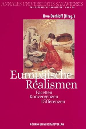 Imagen del vendedor de Europische Realismen : Facetten - Konvergenzen - Divergenzen, Annales Universitatis Saraviensis 18, Philosophische Fakultt - Neue Folge a la venta por AHA-BUCH GmbH