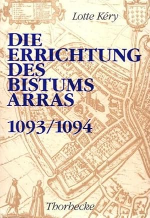 Seller image for Die Errichtung des Bistums Arras (1093/1094) : Diss. for sale by AHA-BUCH GmbH
