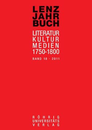 Seller image for Lenz-Jahrbuch 18 (2011) : Literatur - Kultur - Medien 1750-1800 for sale by AHA-BUCH GmbH