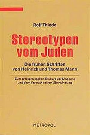 Bild des Verkufers fr Stereotypen vom Juden : Die frhen Schriften von Heinrich und Thomas Mann. Zum antisemitischen Diskurs der Moderne und dem Versuch seiner berwindung zum Verkauf von AHA-BUCH GmbH