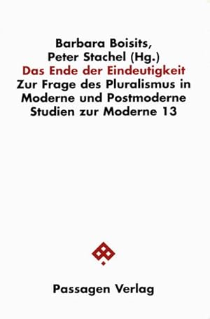 Bild des Verkufers fr Das Ende der Eindeutigkeit : Zur Frage des Pluralismus in Moderne und Postmoderne, Studien zur Moderne 13 zum Verkauf von AHA-BUCH GmbH