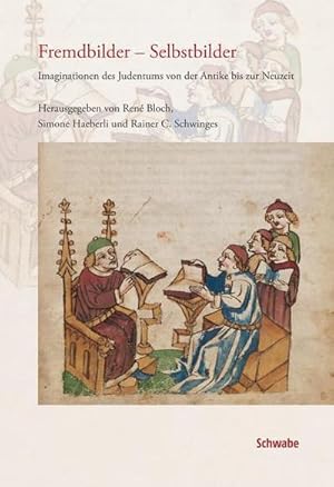 Seller image for Fremdbilder - Selbstbilder : Imaginationen des Judentums von der Antike bis in die Neuzeit. Eine Publikation der Interfakultren Forschungsstelle fr Judaistik der Universitt Bern for sale by AHA-BUCH GmbH