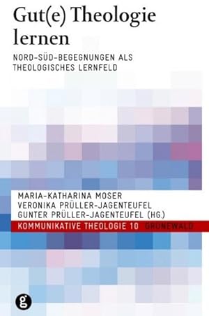 Immagine del venditore per Gut(e) Theologie lernen : Nord-Sd-Begegnungen als theologisches Lernfeld venduto da AHA-BUCH GmbH