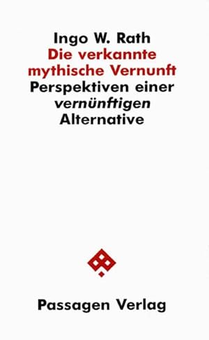 Bild des Verkufers fr Die verkannte mythische Vernunft : Perspektiven einer vernnftigen Alternative zum Verkauf von AHA-BUCH GmbH