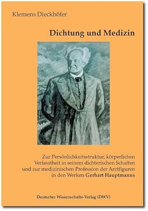 Seller image for Dichtung und Medizin. Zur Persnlichkeitsstruktur, krperlichen Verfasstheit in seinem dichterischen Schaffen und zur medizinischen Profession der Arztfiguren in den Werken Gerhart Hauptmanns : Zur Persnlichkeitsstruktur, krperlichen Verfasstheit in seinem dichterischen Schaffen und zur medizinischen Profession der Arztfiguren in den Werken Gerhart Hauptmanns for sale by AHA-BUCH GmbH