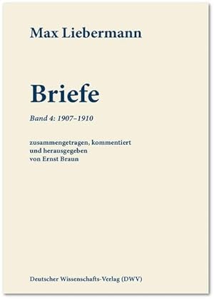 Immagine del venditore per Max Liebermann: Briefe / Max Liebermann: Briefe. Bd.4 : Band 4: 1907-1910 venduto da AHA-BUCH GmbH