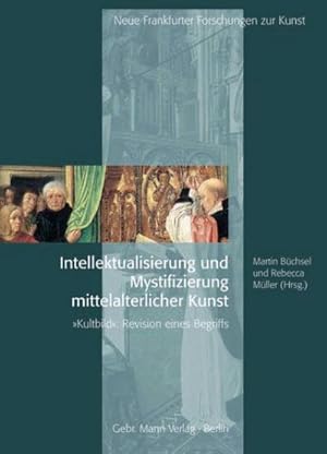 Immagine del venditore per Intellektualisierung und Mystifizierung mittelalterlicher Kunst : 'Kultbild' - Revision eines Begriffs venduto da AHA-BUCH GmbH