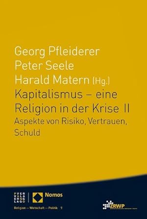 Image du vendeur pour Kapitalismus - eine Religion in der Krise II. Bd.2 : Aspekte von Risiko, Vertrauen, Schuld mis en vente par AHA-BUCH GmbH