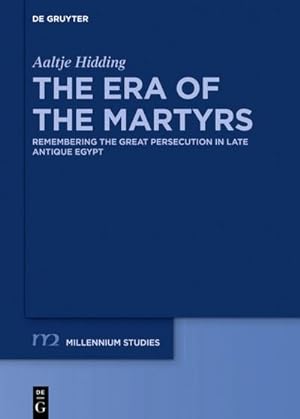 Bild des Verkufers fr The Era of the Martyrs : Remembering the Great Persecution in Late Antique Egypt zum Verkauf von AHA-BUCH GmbH