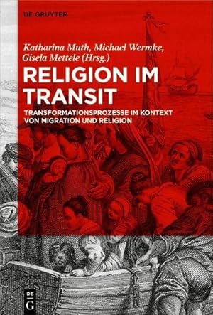 Immagine del venditore per Religion im Transit : Transformationsprozesse im Kontext von Migration und Religion venduto da AHA-BUCH GmbH