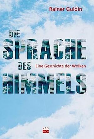 Seller image for Die Sprache des Himmels : Eine Geschichte der Wolken for sale by AHA-BUCH GmbH