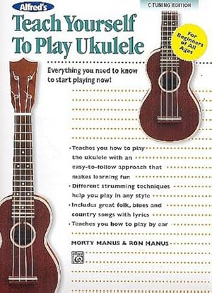 Bild des Verkufers fr Alfred's Teach Yourself to Play Ukulele, C-Tuning Edition : Everything you need to know to start playing now! zum Verkauf von AHA-BUCH GmbH