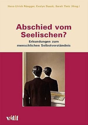 Seller image for Abschied vom Seelischen? : Erkundungen zum menschlichen Selbstverstndnis for sale by AHA-BUCH GmbH