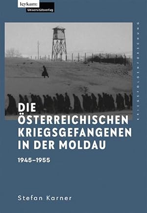 Bild des Verkufers fr Die sterreichischen Kriegsgefangenen in der Moldau 1945-1955 zum Verkauf von AHA-BUCH GmbH