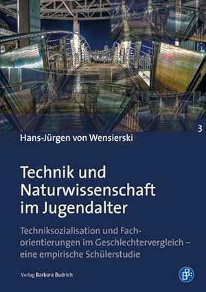 Seller image for Technik und Naturwissenschaft im Jugendalter : Techniksozialisation und Fachorientierungen im Geschlechtervergleich - eine empirische Schlerstudie for sale by AHA-BUCH GmbH