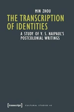 Image du vendeur pour The Transcription of Identities : A Study of V. S. Naipaul's Postcolonial Writings mis en vente par AHA-BUCH GmbH