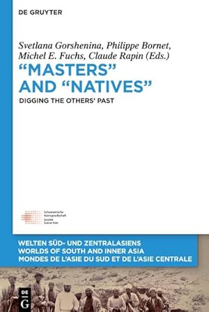 Bild des Verkufers fr Masters and Natives : Digging the Others Past zum Verkauf von AHA-BUCH GmbH