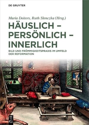 Immagine del venditore per Huslich - persnlich - innerlich : Bild und Frmmigkeitspraxis im Umfeld der Reformation venduto da AHA-BUCH GmbH