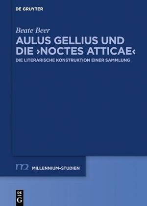 Seller image for Aulus Gellius und die 'Noctes Atticae' : Die literarische Konstruktion einer Sammlung for sale by AHA-BUCH GmbH