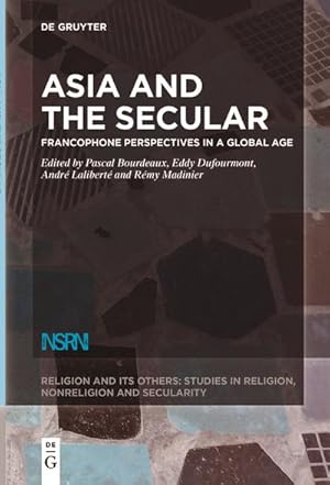 Bild des Verkufers fr Asia and the Secular : Francophone Perspectives in a Global Age zum Verkauf von AHA-BUCH GmbH