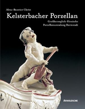 Imagen del vendedor de Kelsterbacher Porzellan : Der Bestand der Groherzoglich-Hessischen Porzellansammlung Darmstadt. Hrsg. v. Bettina John-Willeke a la venta por AHA-BUCH GmbH