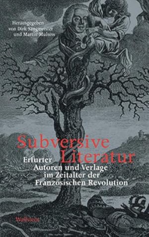 Immagine del venditore per Subversive Literatur : Erfurter Autoren und Verlage im Zeitalter der Franzsischen Revolution (1780-1806) venduto da AHA-BUCH GmbH